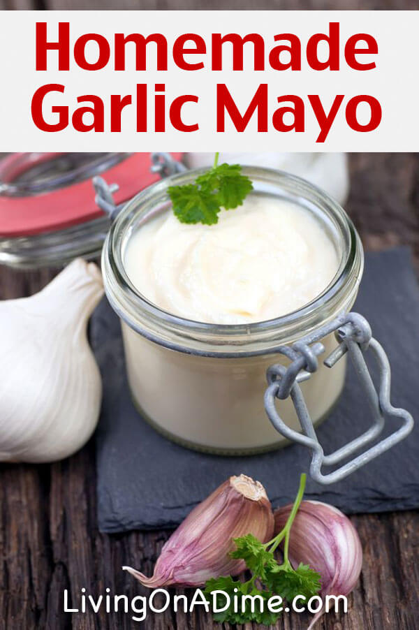 Homemade Garlic Mayonnaise Recipe - 10 Foods You Didn't Know You Could Make At Home