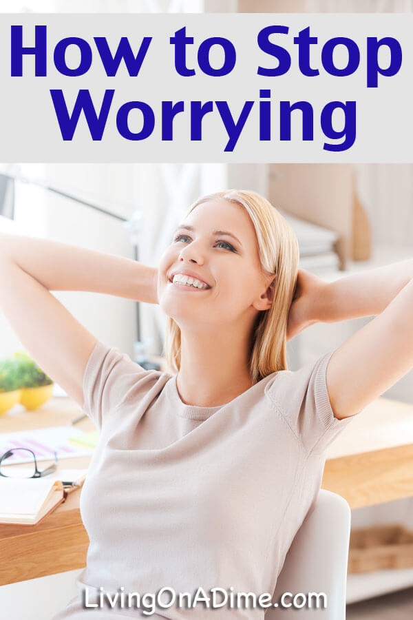 How To Stop Worrying - Click Here To Stop Being Afraid!