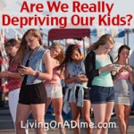 Are We Really Depriving Our Kids?