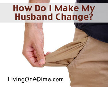 How Do I Make My Husband Change?
