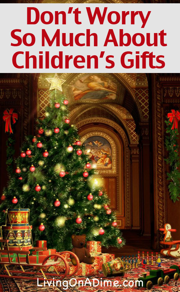 Don’t Worry So Much About Your Children’s Gifts