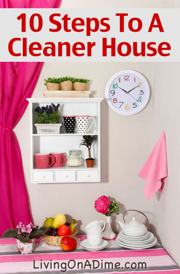 10 Steps To A Cleaner House - How To Clean House And Prevent Messes - Click Here To Simplify Today!
