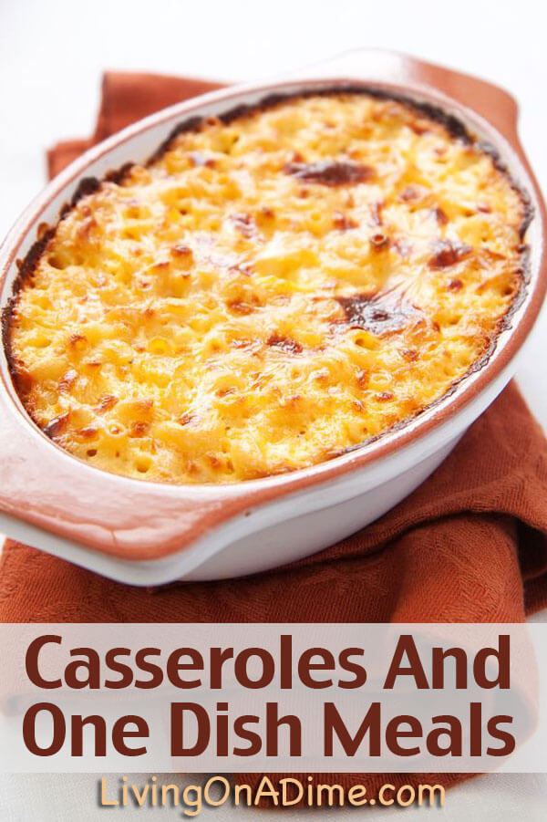 Easy Casseroles And One Dish Meals - Living on a Dime To Grow Rich