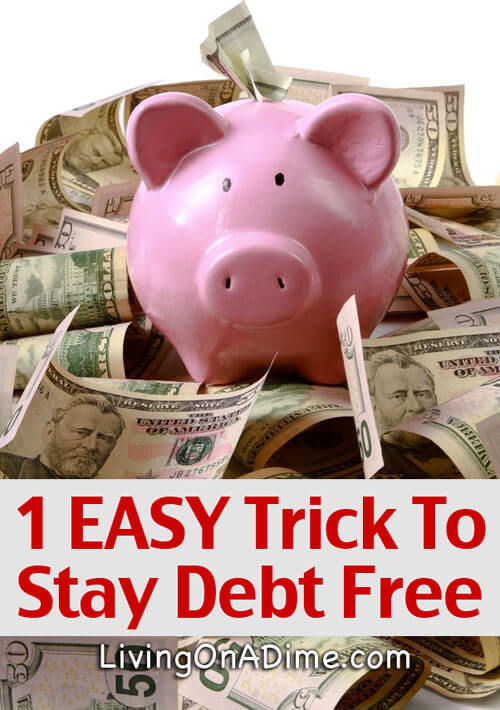 1 EASY Trick To Stay Debt Free