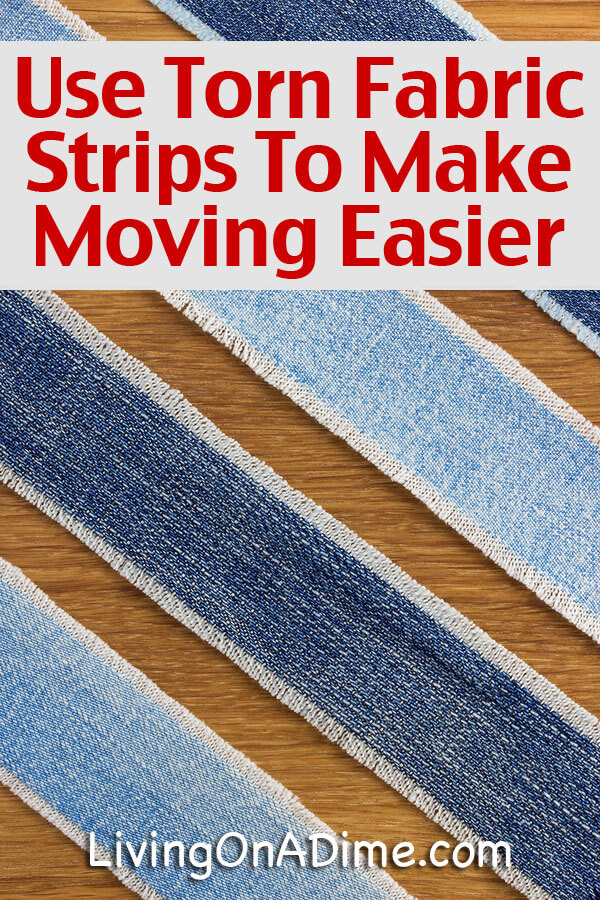 Use Torn Fabric Strips To Make Moving Easier