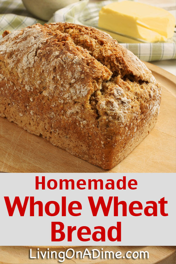 Homemade Whole Wheat Bread Recipe - Living on a Dime To Grow Rich