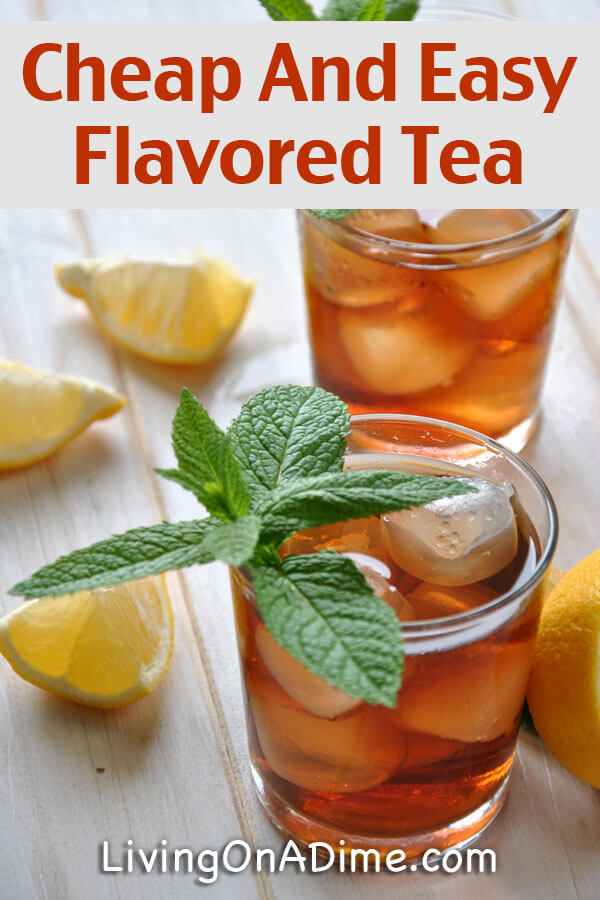 Cheap And Easy Flavored Tea Recipe - 13 Homemade Flavored Tea Recipes