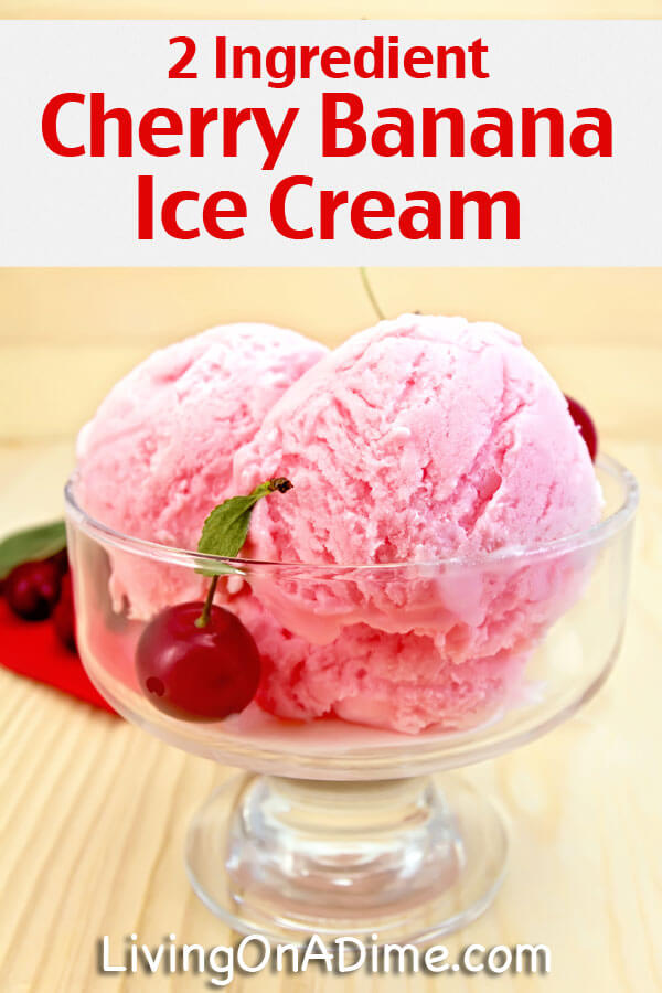 Cherry Banana Ice Cream Recipe - 12 Easy 2 Ingredient Homemade Ice Cream Recipes