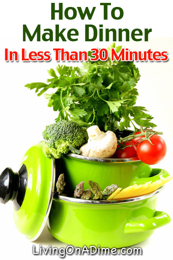 Make After Dinner Cleanup Faster – Dinner in 30 Minutes