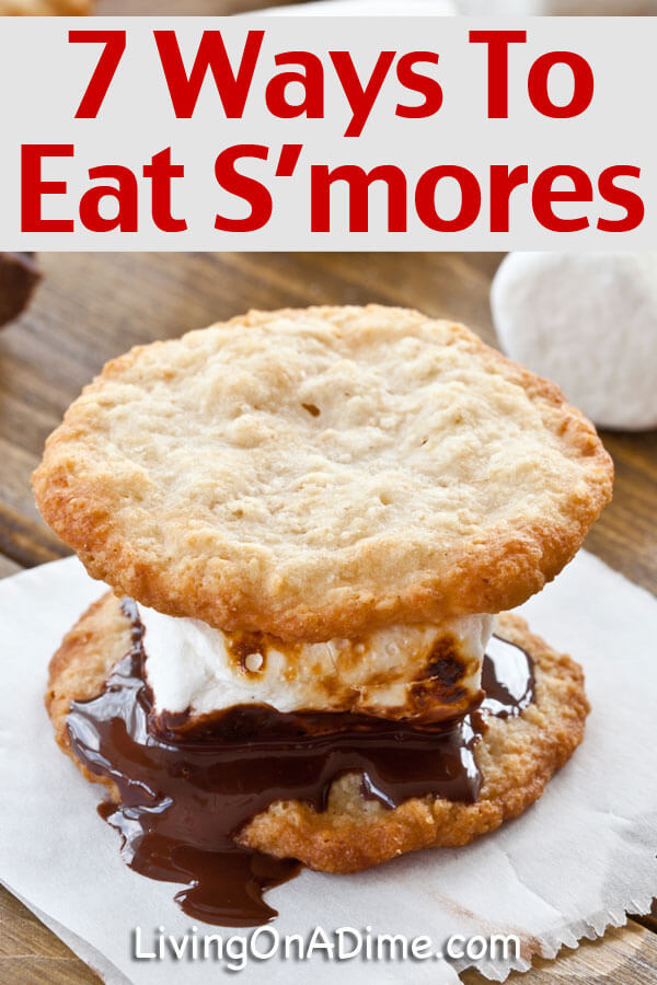 7 Ways To Eat S'mores - Click Here For Great Ideas And Tips And An Easy Ice Cream S'mores Recipe!