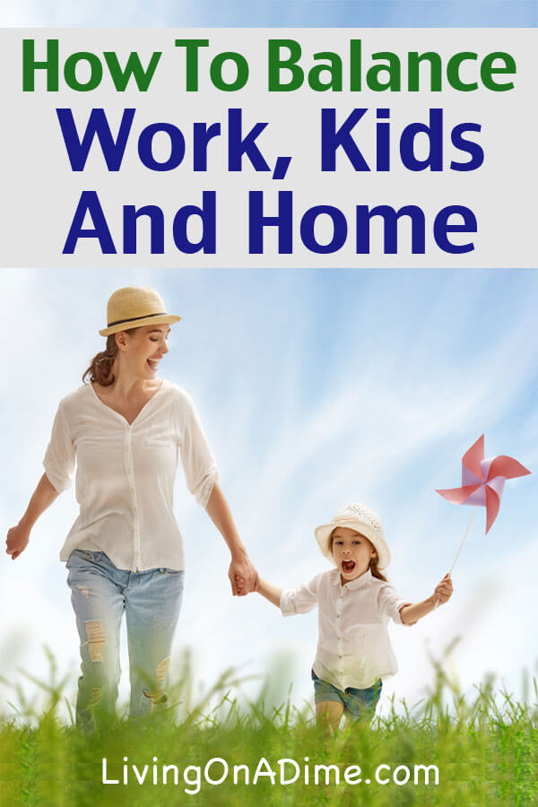 How To Balance Work, Kids And Home - For Moms