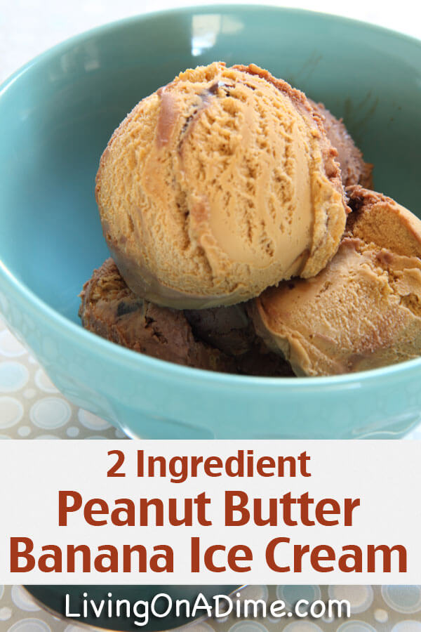 Peanut Butter Banana Ice Cream Recipe - 12 Easy 2 Ingredient Homemade Ice Cream Recipes