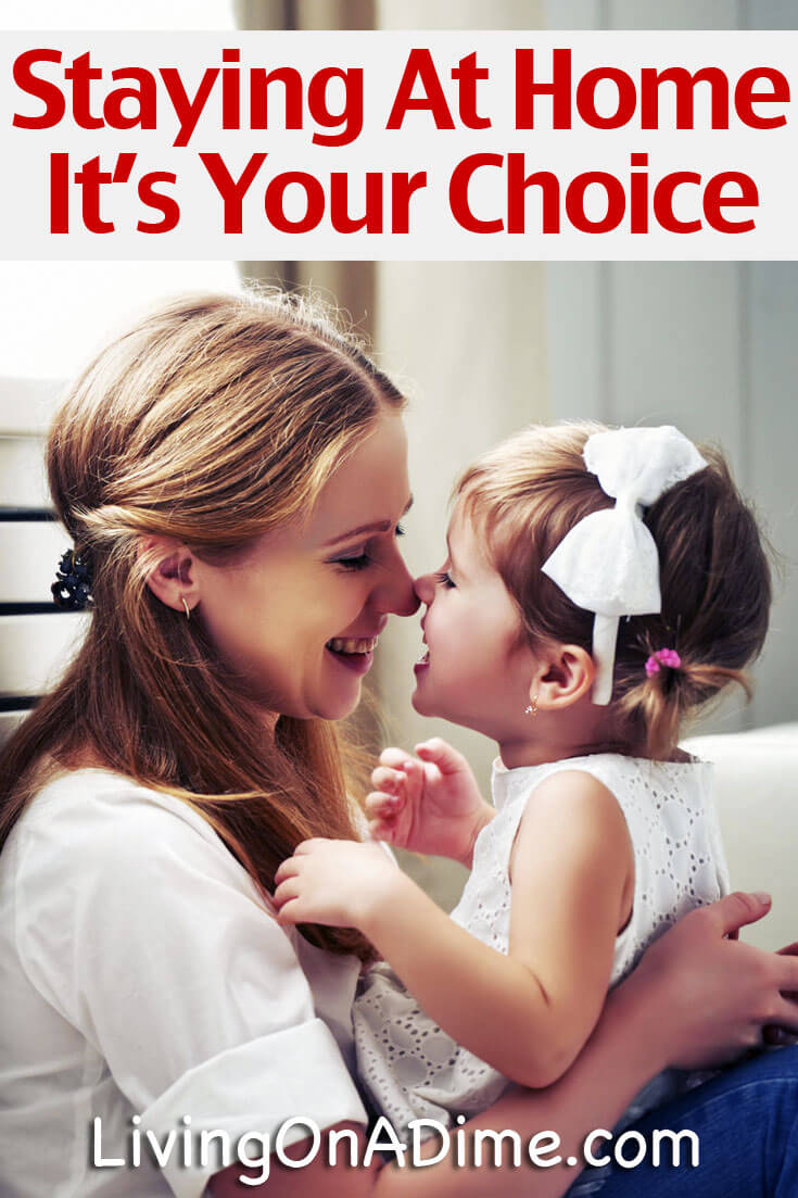 Do you want to be a stay at home mom? Many people believe it's not possible to stay home these days, but that's not true. It is possible, but you have to be willing to make the choices that empower you to do it!