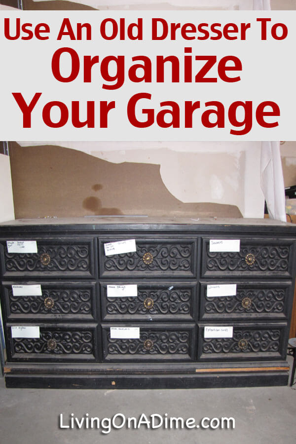 Use A Dresser To Organize Your Garage Living On A Dime To Grow Rich