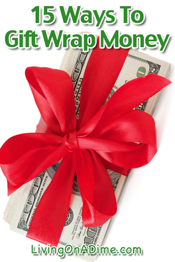 15 Ways To Gift Wrap Money Living On A Dime To Grow Rich