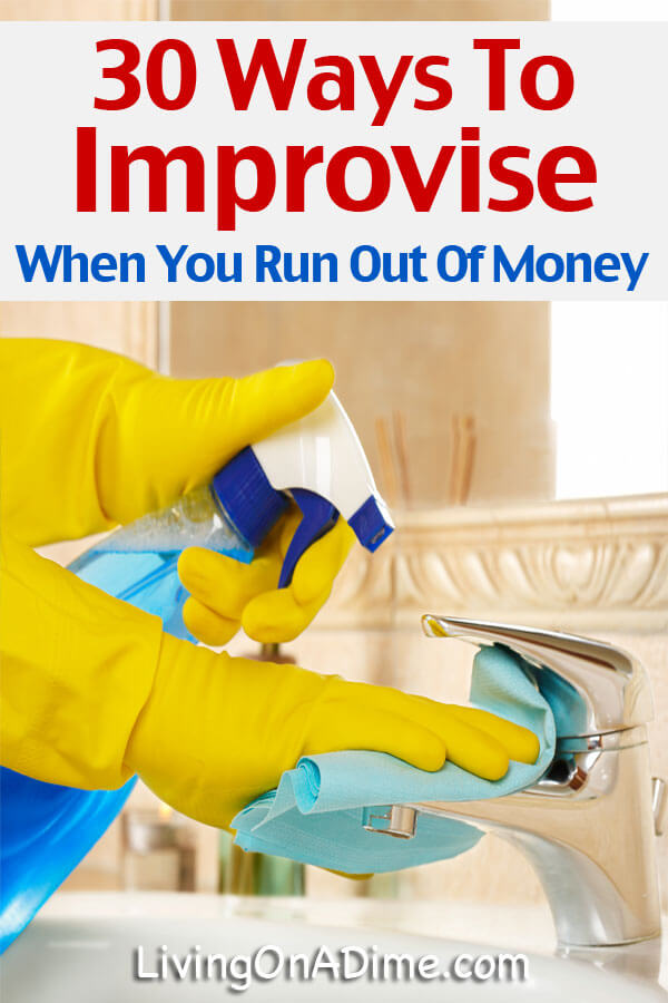 30 Ways To Improvise When You Run Out Of Money