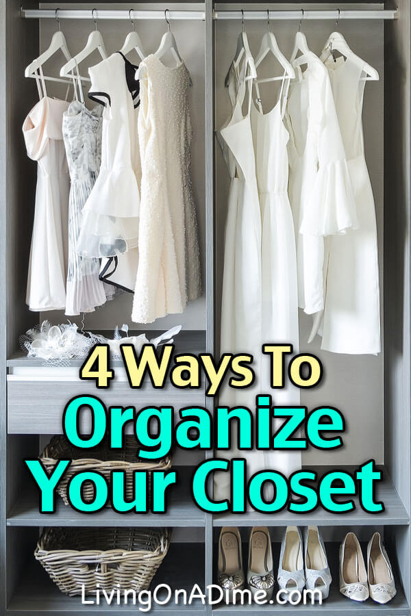 4 Ways To Organize Your Closet - Living on a Dime