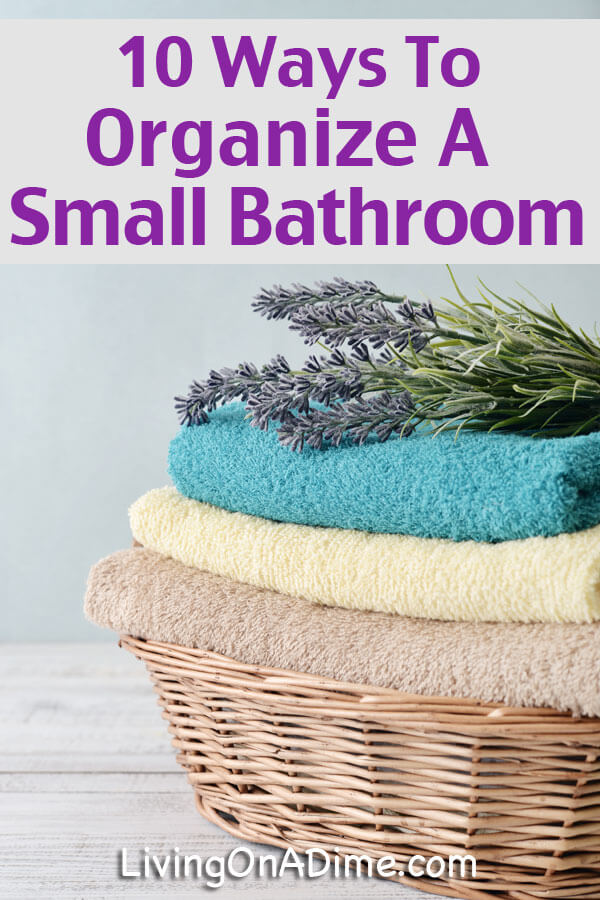 10 Ways To Organize A Small Bathroom