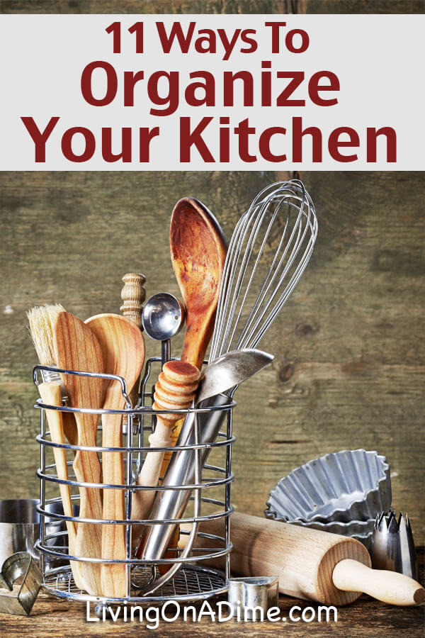 11 Ways To Organize Your Kitchen More Efficiently - Click Here For These Handy Ideas!