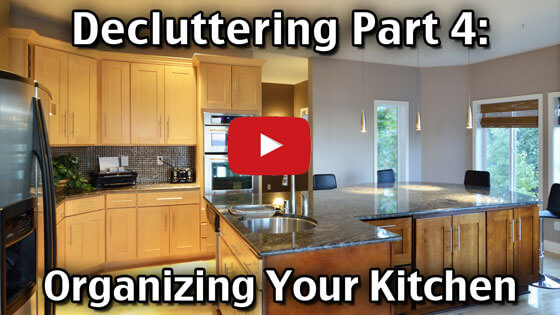 Decluttering Your Home Part 4 - Organizing Your Kitchen