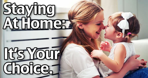 Staying At Home - It's Your Choice