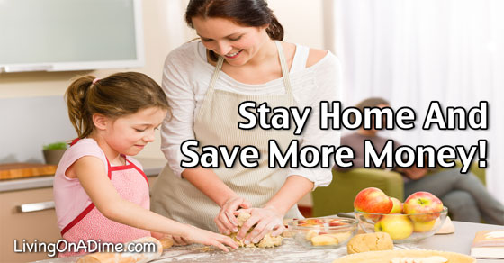 Quit Your Job, Stay Home And Save More Money!