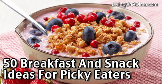 50 Breakfast And Snack Ideas For Picky Eaters