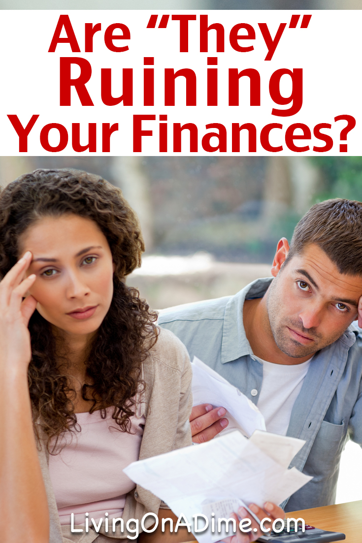 Who Are They And Are "THEY" Ruining Your Finances?