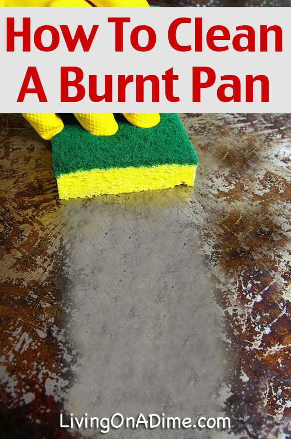 How To Clean A Burnt Pot Or Pan - Living On A Dime