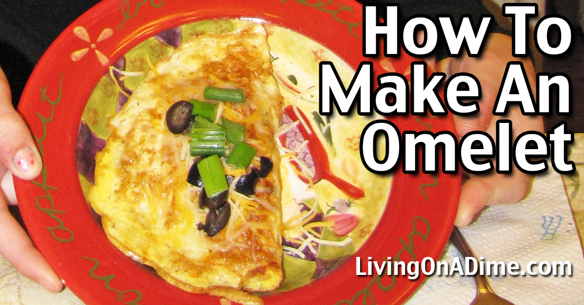 How To Make An Omelet - Easy Omelet Recipe - Living On A Dime