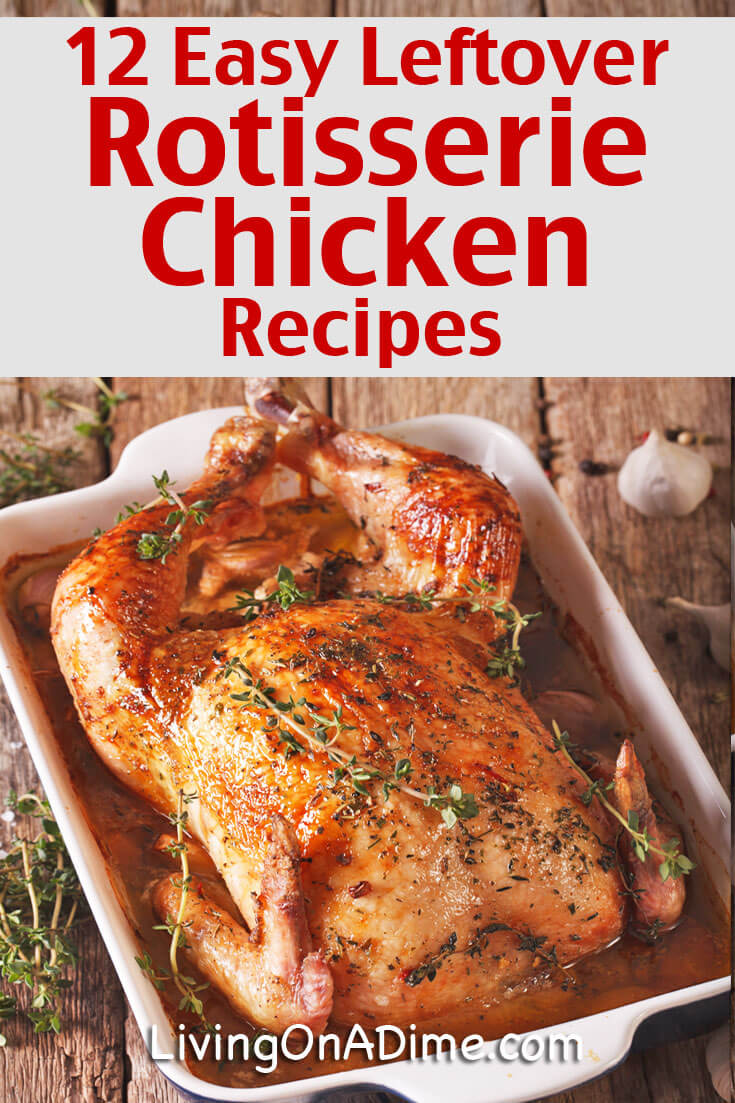 Leftover rotisserie chicken recipes 4 meals from 1 chicken 